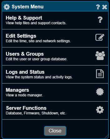 System Menu System menu provides help, settings editing, user and group editing, viewing log and status, view the node managers, and server functions.