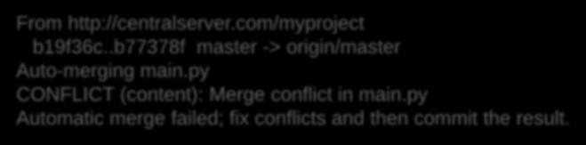 Git by Example Merge with conflicts From http://centralserver.com/myproject b19f36c.