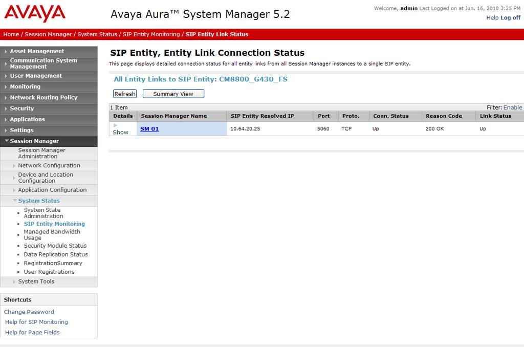 9.4. Avaya Aura TM Session Manager Entity Link Status The following 2 screens show Session Manager Entity Link statuses on the Entity Links between Session Manager and Communication Manager (Feature