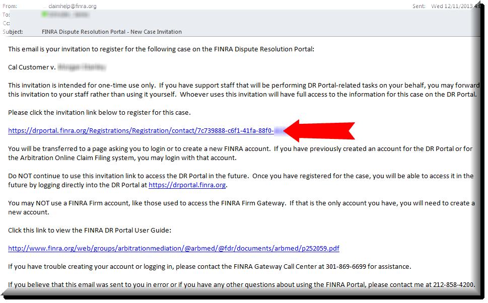 Using an Email Invitation from FINRA FINRA may send you an invitation with the subject line, FINRA Dispute Resolution Portal - New Case Invitation.