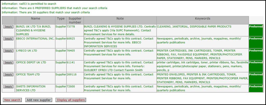 Preferred suppliers matching your search criteria will be displayed first and are colour coded in green. Wherever possible, the University encourages you to use a Preferred Supplier.