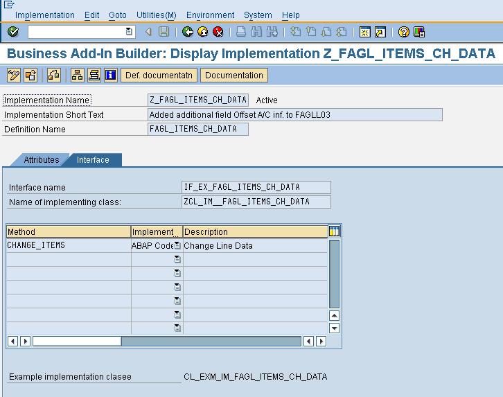On the 'Interface' tab select the 'CHANGE_ITEMS' method as shown in the screen shot above. Logic for getting Offset Account Information in FAGLL03 report. method IF_EX_FAGL_ITEMS_CH_DATA~CHANGE_ITEMS.