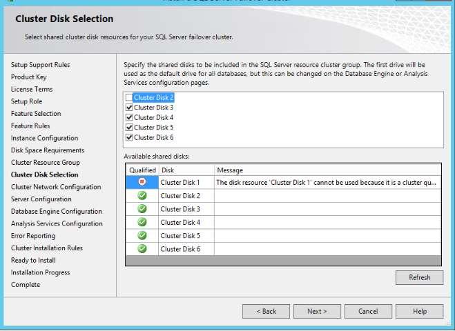 H).The Cluster Disk selection window will prompt to adopt the cluster disks involved in this instance of SQL Server. Note: One disk is mandatory to be selected.
