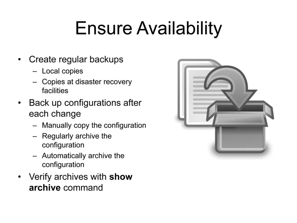 TSHOOT Module 1: Disaster Recovery Ensure Availability Redundant hardware and software installation media are not enough to ensure availability in case of disaster.