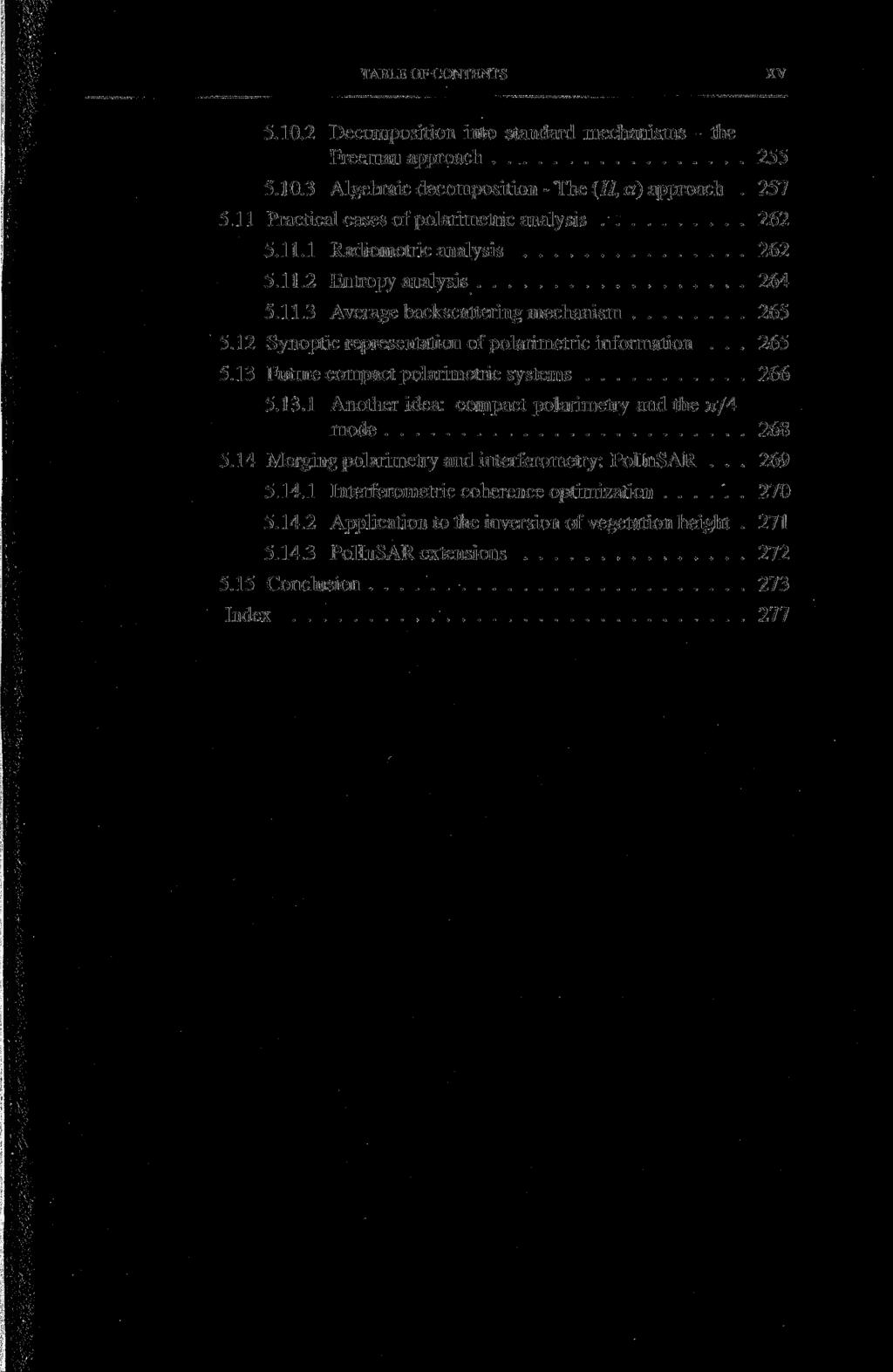 TABLE OF CONTENTS XV 5.10.2 Decomposition into standard mechanisms - the Freeman approach 255 5.10.3 Algebraic decomposition - The (H, a) approach. 257 5.