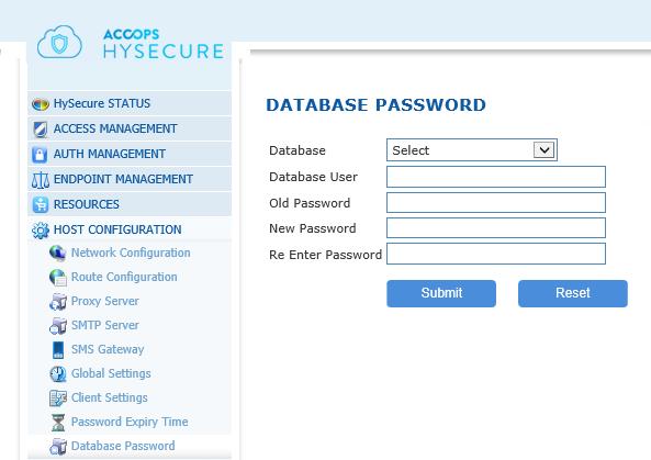 Enter the New Password Expiry Time (in Days). Click Submit. DATABASE PASSWORD Important: HySecure must be in Configuration State before you change the Database Password.