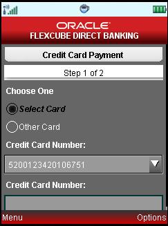 Credit Card Payment 44. Credit Card Payment This menu enables you to pay out the Credit Card Balances. To View The Credit Card Statement: 1. Log on to the J2ME Based Mobile Banking Application. 2.