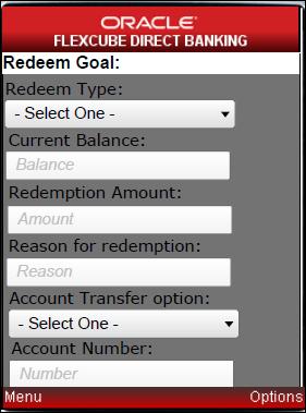 Options Available for Goal 2. Click the PFM icon on the Home page. 3. Click the Manage My Finance icon. 4. Click Redeem Goal from Other Options. The following page is displayed.