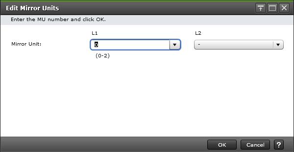 The following table describes the items in this dialog box. Item Description Mirror Unit The mirror unit number.