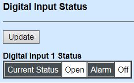 4.9.1 Digital Input Status Current Status: Status at present is either Open or Close on electrical circuit. Alarm: Shows whether the alarm is triggered.