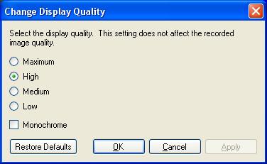 Video Figure A. Change Display Quality dialog box o o o o Maximum: displays the full video resolution with the lowest image rate. High: displays 1/4 of the full video resolution.