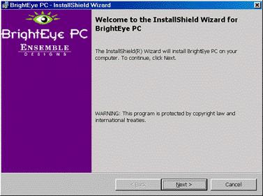 BrightEye PC Control Application Software Installing the BrightEye PC Application The BrightEye PC application comes on a CD-ROM and has the following PC system requirements: PC Running any Windows