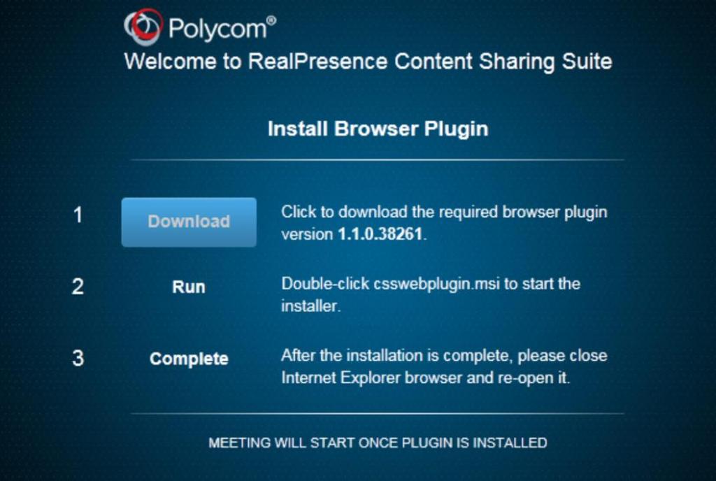 Polycom ContentConnect Quick User Guide An Install Browser Plugin screen (if you ve never accessed Web-based content before) or an Upgrade Browser