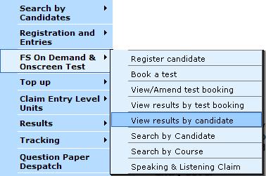 Viewing Results by Learner Step 1 From the left hand side of the screen, select FS On demand and & Onscreen test Step 2 From the submenu select View results by