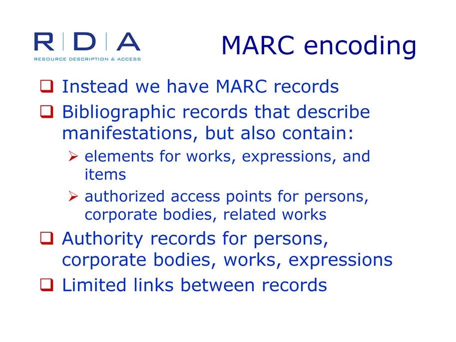 Instead of this, we have MARC records. We use bibliographic records to describe particular manifestations.