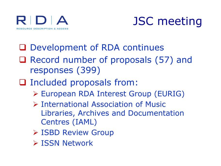 The development of RDA continues through a process of continuous revision. The revision proposals discussed this past November are the second group of substantive revisions to RDA.