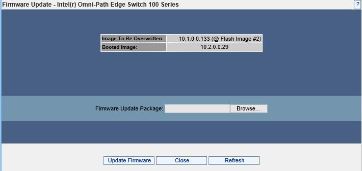 Intel Omni-Path Fabric Configuring and Monitoring the Switch 3. In the Firmware Update Package text box, enter the path to the alternate firmware file.