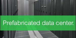 Find out more about why you should consider Prefabricated Data Centers.