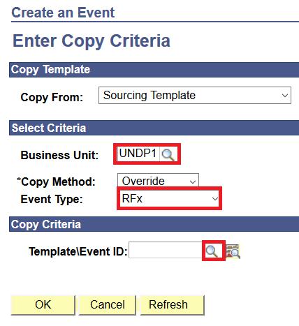 4.5 Create an Event from a Template 2 To search for a specific template, enter the following copy criteria: Business Unit: Select UNDP1.