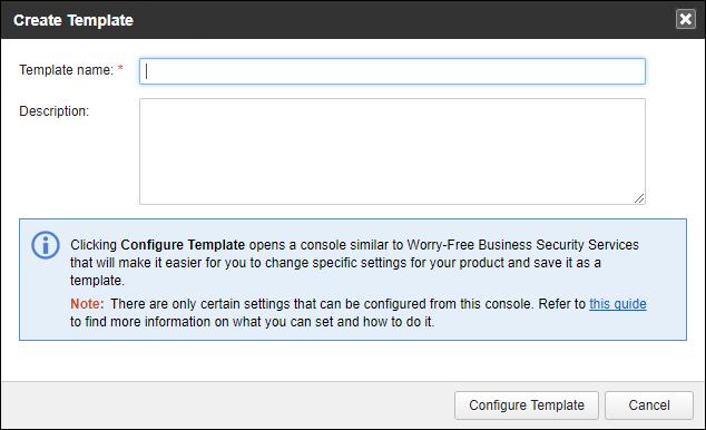 Trend Micro Remote Manager Administrator's Guide Procedure 1. Go to Administration > Configure default setting templates. The Configure default setting templates screen appears. 2.
