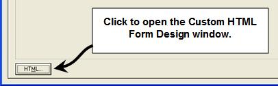 Setting the IGAM Preferences 4 Adding Custom HTML Files To begin working on custom HTML, click the HTML button on the bottom of the Graphics tab to open the Form Design Wizard for HTML. The.