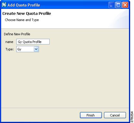 Gy Support Configuration Chapter 4 Figure 4-10 Adding a Quota Profile Step 3 Click Finish. Editing a Quota Profile After creating a quota profile, you can configure each bucket separately.