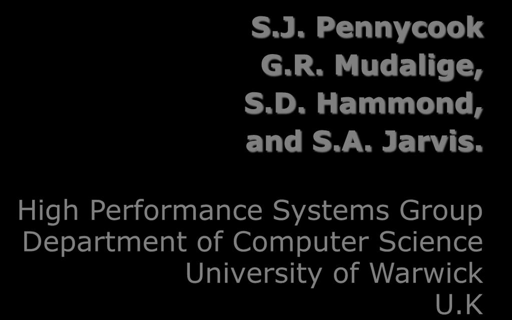 Parallelising Pipelined Wavefront Computations on the GPU S.J. Pennycook G.R. Mudalige, S.D. Hammond, and S.A. Jarvis.