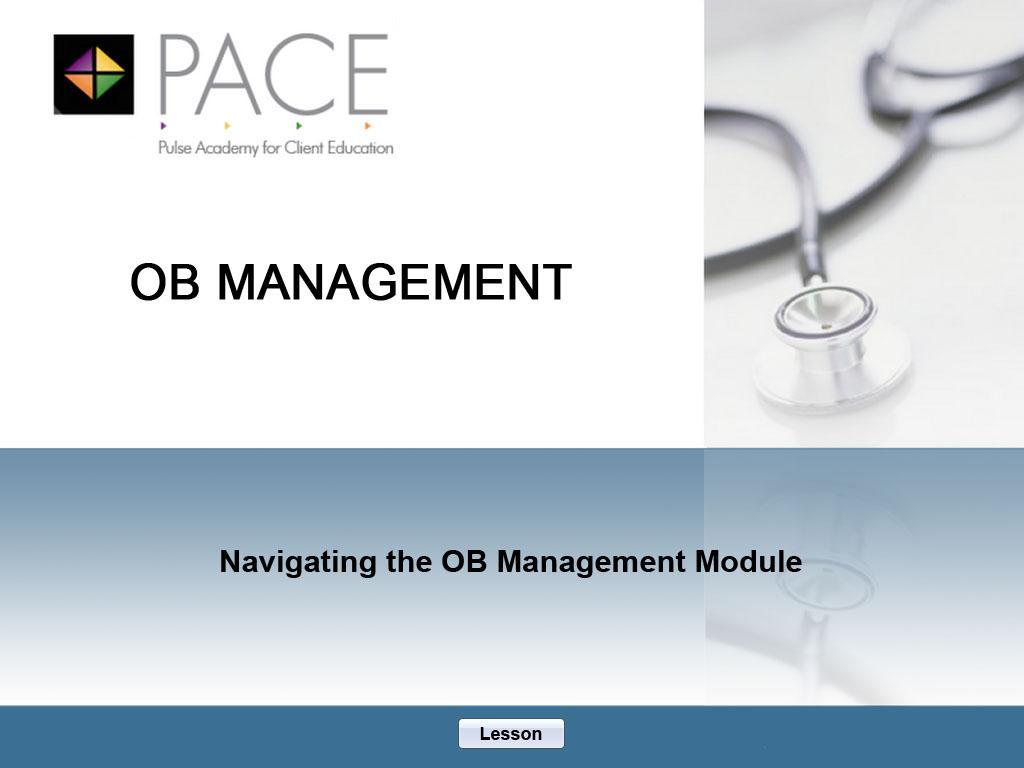 Welcome to the elearning lesson for OB Management. In this demonstration, you will learn how to Navigate the OB Management Module.