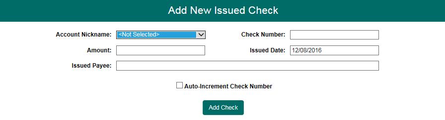 Select the account nickname to enter the issued check, along with the check number, dollar amount, issued date and then payee. 1.