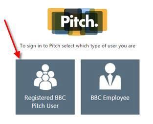 Independent Producers should select Registered BBC Pitch User, which your browser will