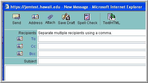 SEND A NEW MESSAGE Click on the Compose button on the tool bar. A new window appears for you to compose your message. Type in the email address of the recipient in the text box labeled TO:.