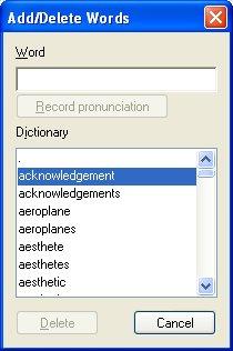 Using the Speech Input facility in XP Read&Write 8.1 Gold Word text box Dictionary list box 8. Type Nemo in the Word text box. Figure 13-3 Add/Delete Words window 9.
