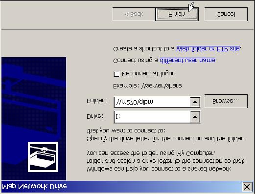 Windows displays the Map Network Drive dialog, shown in Figure 20. Select the drive letter to use. Enter the network path name and folder name as shown in the figure.