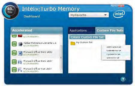 Intel Turbo Memory User Pinning via the Intel Dashboard Quick Pin Drag & Drop apps for quick performance boost Drag & Drop