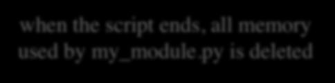 Running my_module.py as a script my_module.py # my_module.