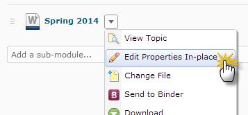Click the dropdown menu to the right of the topic you would like to hide from the student view. 2. Select Edit Properties In-Place.