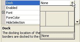 Docking Docking is similar to Anchoring, but this time the control fills a certain area of the form. To see how it works, click on one of your textboxes and locate the Dock property.