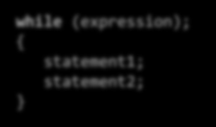 while loop while (expression) statement1; statement2; while (expression); statement1;