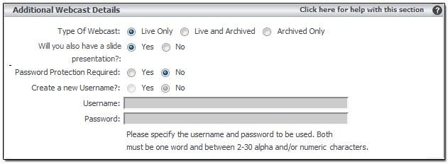 Figure 56: Additional webcast details 7. Identify the Type of Webcast by selecting the desired option.