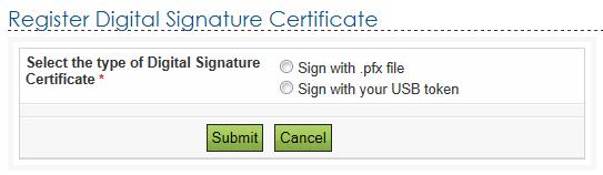 Register Digital Signature Certificate Go to Profile Settings and select Register Digital Signature Certificate. User should select a valid DSC i.e., it should be a.pfx file.