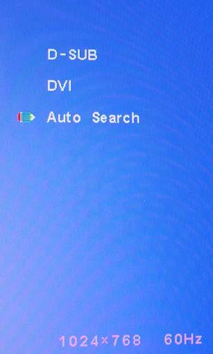 Signal Source D-SUB: Input source for VGA DVI: Input source for DVI Auto Search: Auto select input source Audio: Volume: Go back MENU