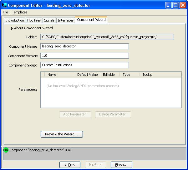Implementing a Nios II Custom Instruction Figure 3 5. Component Editor: Component Wizard Tab 3. Make sure the bottom pane of the dialog box displays the message Component "<design name>" is ok.