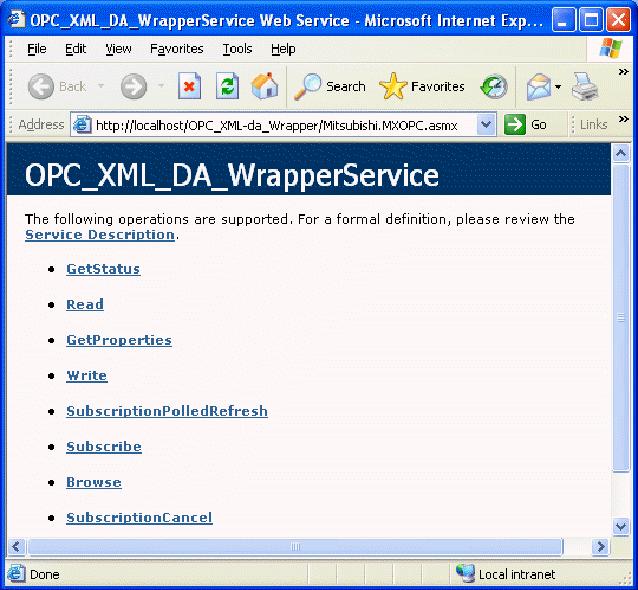 Runtime Operations OPC XML-DA Installation Prerequisites: The Wrapper requires the Microsoft.NET Framework version 1.1 and the Microsoft Internet Information Web Server (IIS). Installation 1.