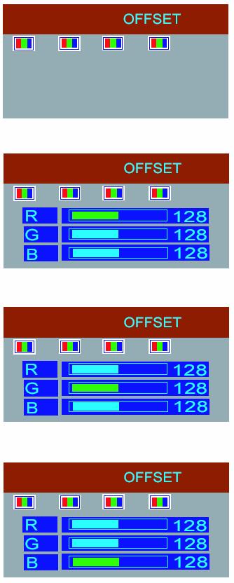 OFFSET 1. Press to select GAIN, and press MENU to enter the adjustment. 2. Press MENU again, and select R G or B to adjust. 3.