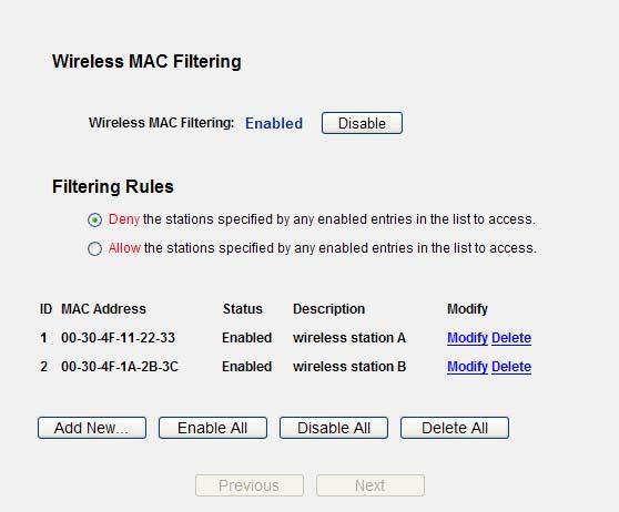 For example: If you desire that the wireless station A with MAC address 00-30-4F-11-22-33 and the wireless station B with MAC address 00-30-4F-1A-2B-3C are able to access the Router, but all the