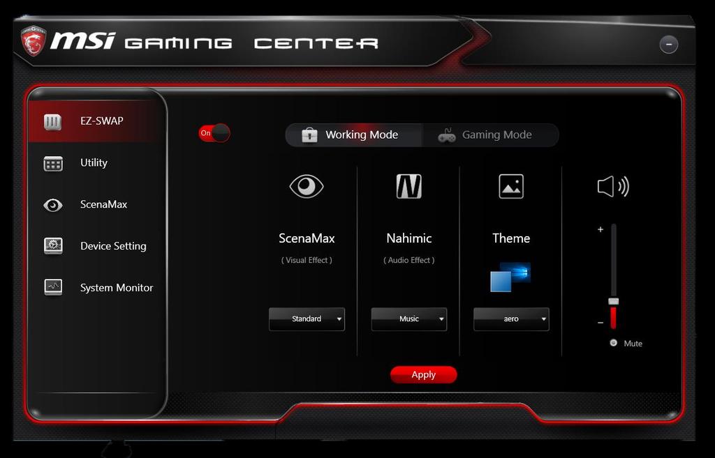 Gaming Center EZ-SWAP Quickly switch to a different use scenario System Monitor Monitor your total system loading ScenaMAX Easy enable the VGA overclock function Device Setting