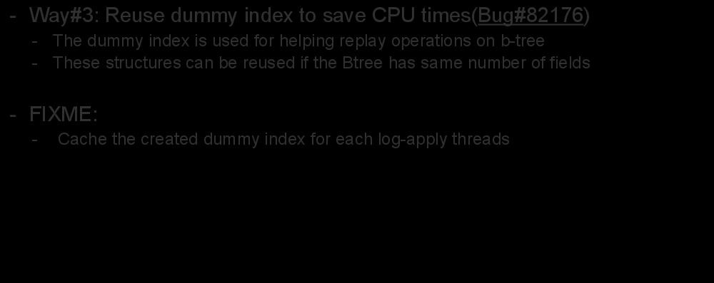 Speedup Replication Rate - Way#3: Reuse dummy index to save CPU times(bug#82176) - The dummy index is used for helping replay operations on