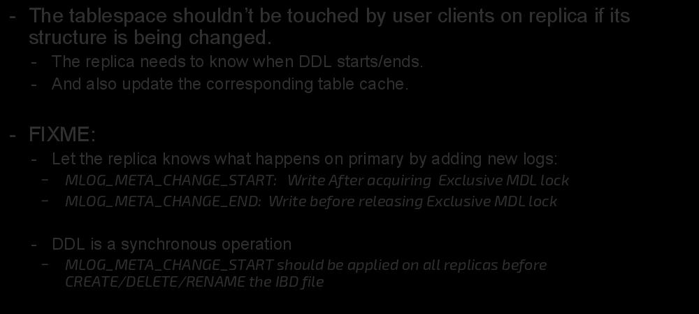 Replay DDL on Replica - The tablespace shouldn t be touched by user clients on replica if its structure is being changed. - The replica needs to know when DDL starts/ends.
