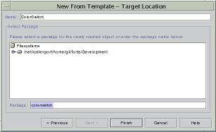 10 Getting Started With Forte for Java Working With Forte for Java FIGURE 8 Template Location Dialog Box Name field Package field 5. Click Finish.