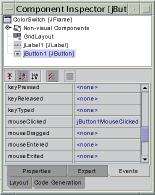 Getting Started With Forte for Java 15 Working With Forte for Java Setting Up the Button to Switch Color In this section, you specify an event (a mouse click) to which the button can respond. 1. In the Component Inspector window, select the jbutton1 node (if it is not already selected).